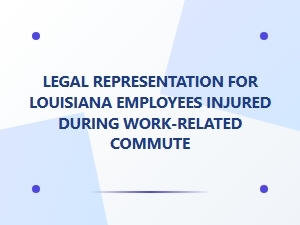 Employer Liability for Work-Related Commute Injuries in Louisiana