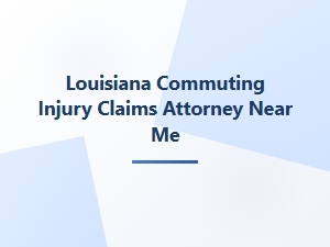Louisiana Commuting Injury Claims Attorney